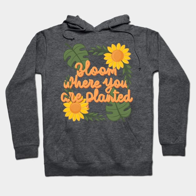 Bloom where you are planted Hoodie by Karyavna